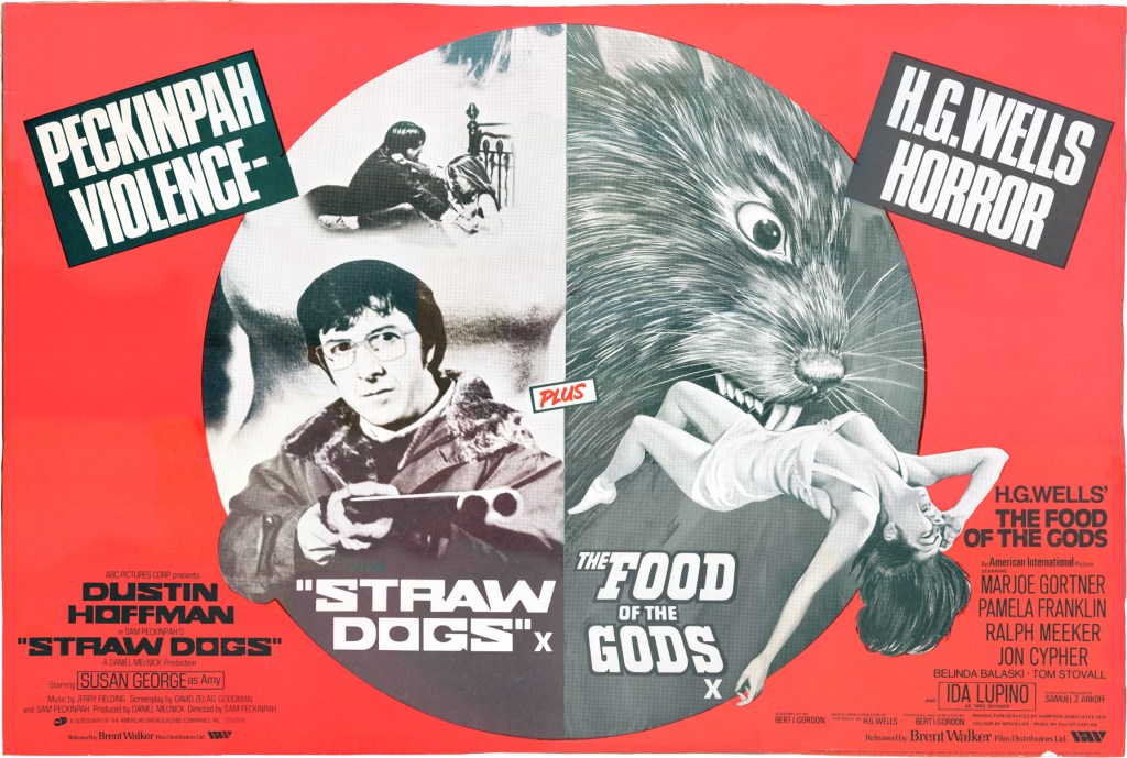Straw Dogs/The Food of the Gods... in a double bill together?!