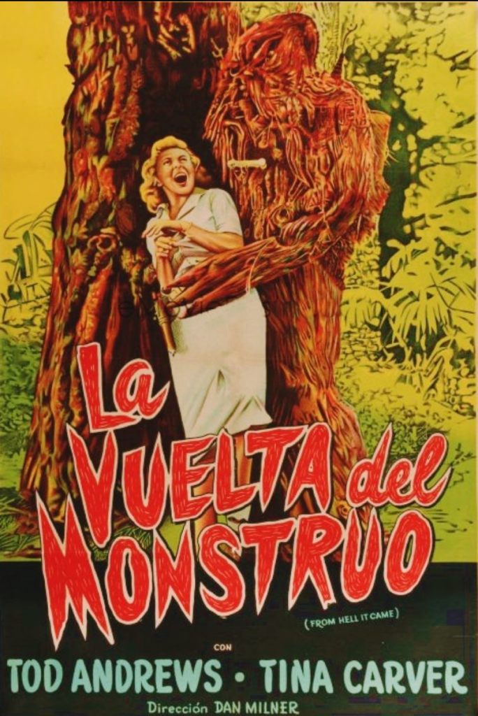 As with so many 50s monsters, this bark-covered beast likes to scare the ladies! 