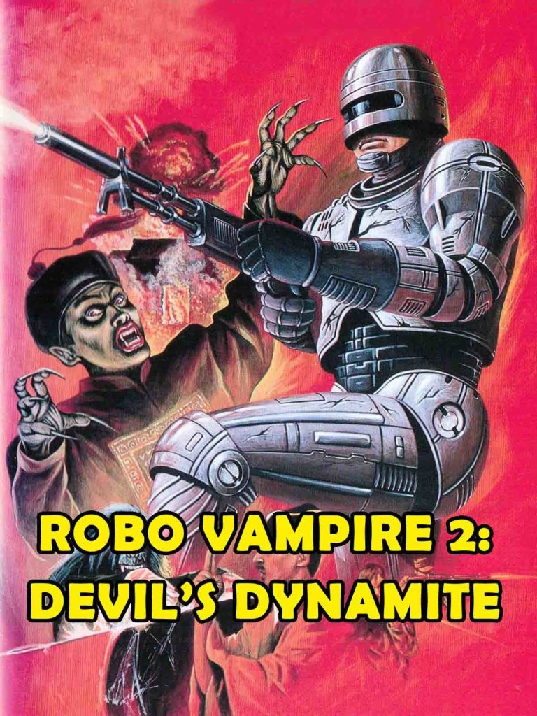 Also known as ROBO VAMPIRE 2: DEVIL'S DYNAMITE
